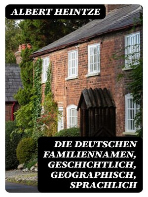 cover image of Die Deutschen Familiennamen, geschichtlich, geographisch, sprachlich